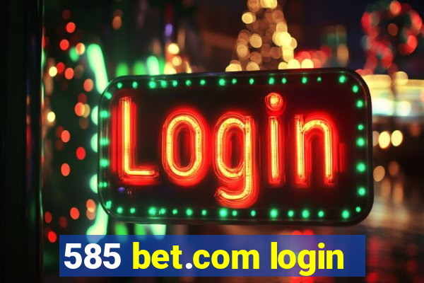 585 bet.com login